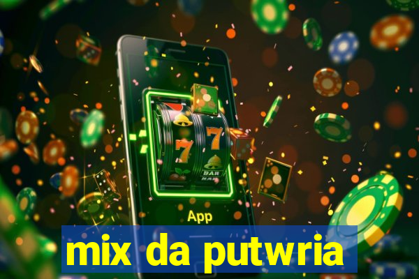 mix da putwria